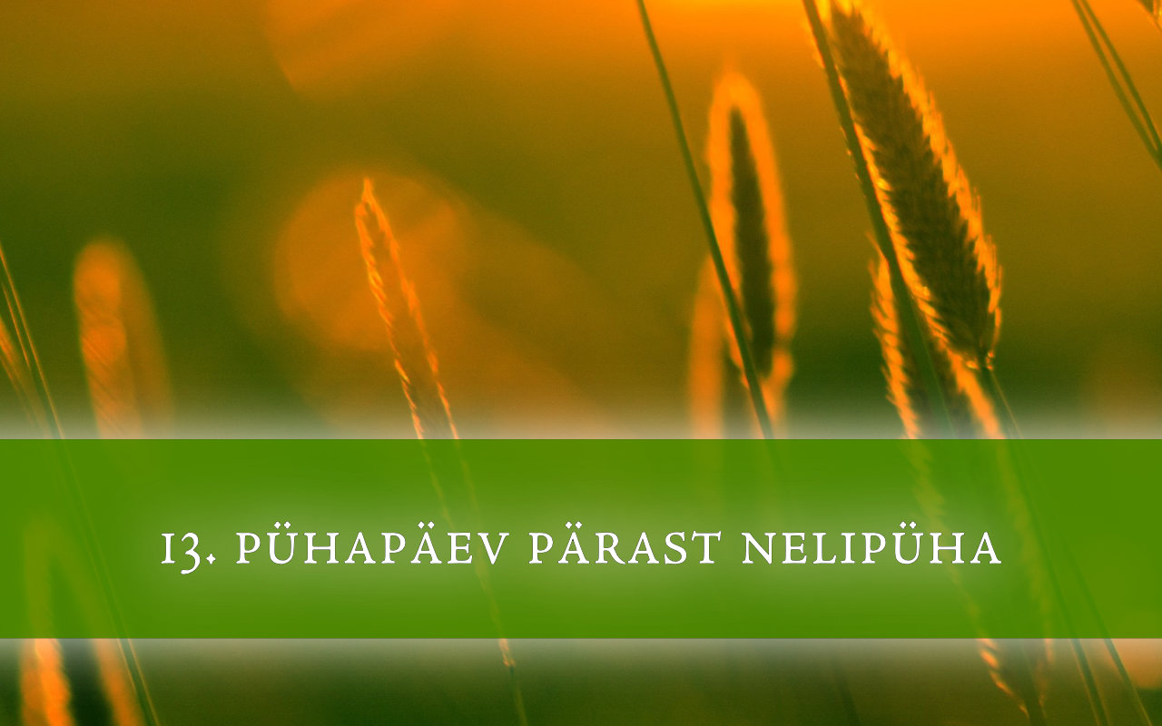 13. pühapäev pärast nelipüha: Jeesus – meie aitaja