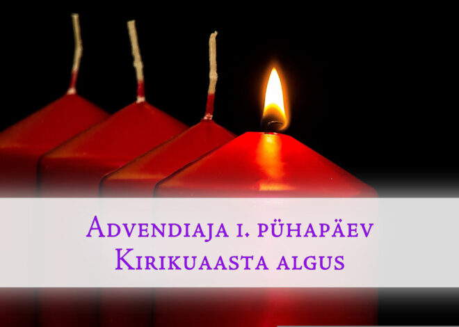 Advendiaja 1. pühapäev. Kirikuaasta algus