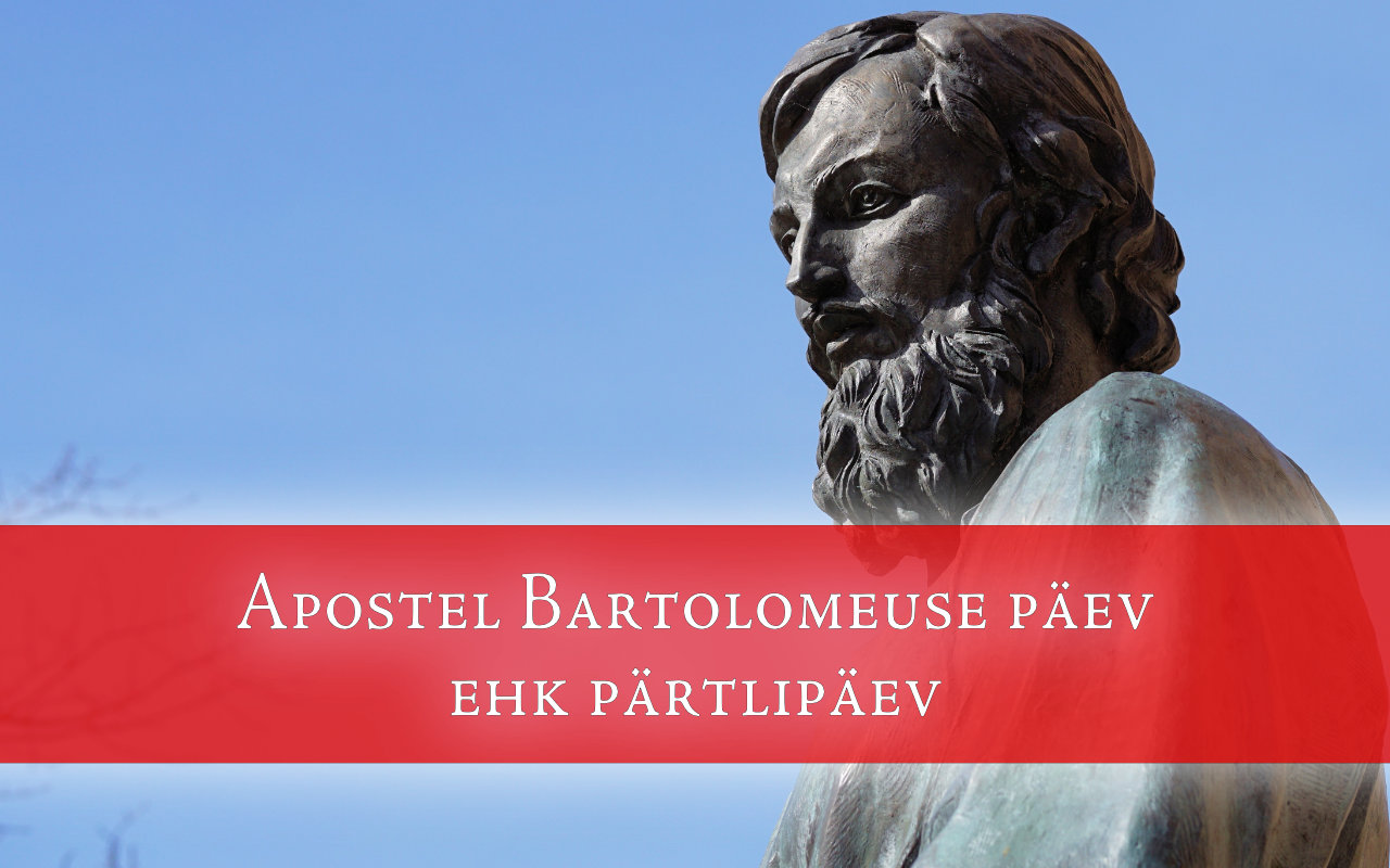 24. august on apostel Bartolomeuse päev ehk pärtlipäev