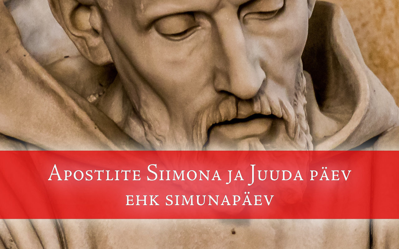 Simunapäev toob meie ette apostlite Siimona ja Juuda mälestuse