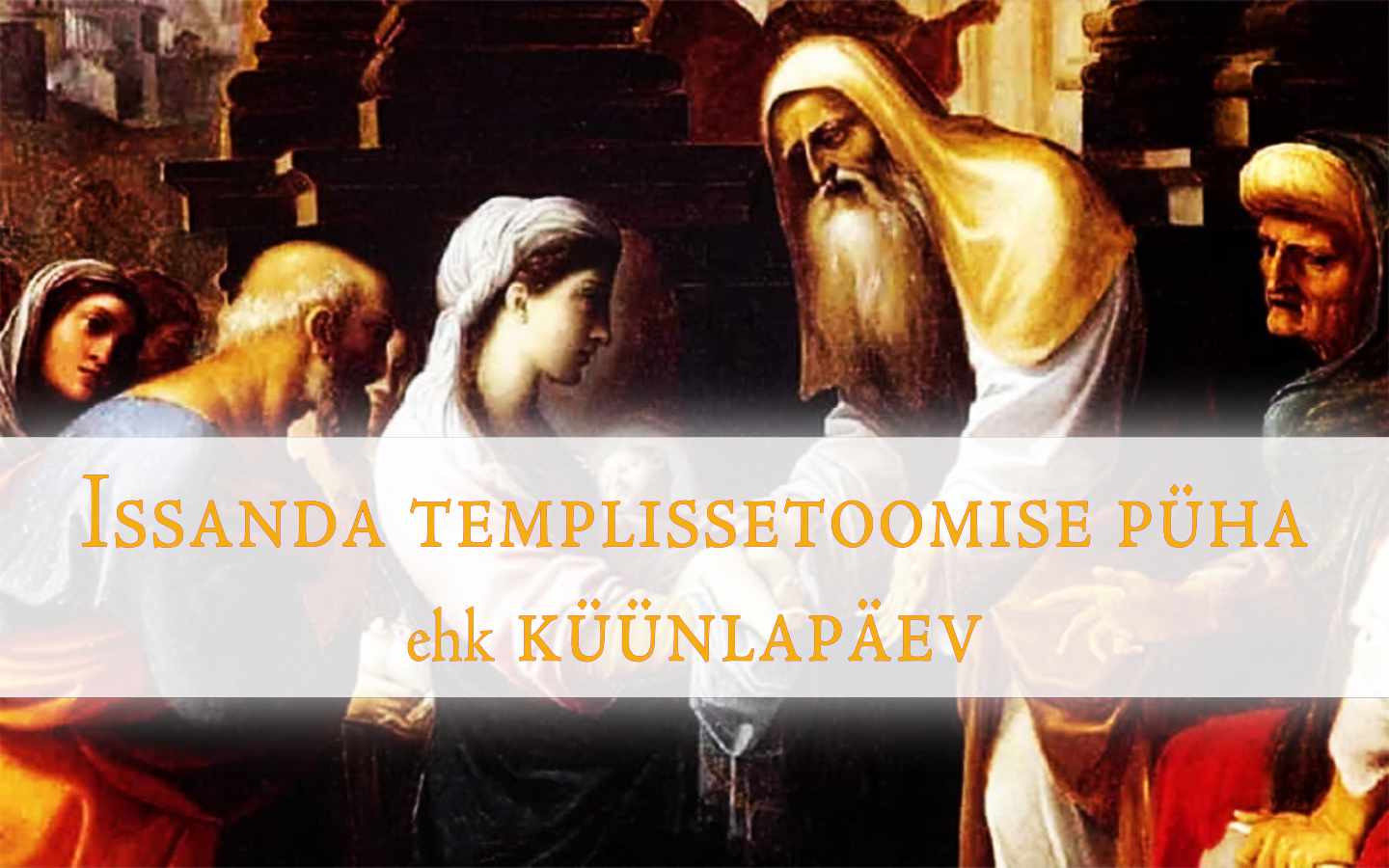 2. veebruar on Issanda templissetoomise püha ehk küünlapäev