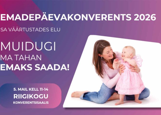 Emadepäevakonverents 2026 “Muidugi ma tahan emaks saada!” toimub 5. mail