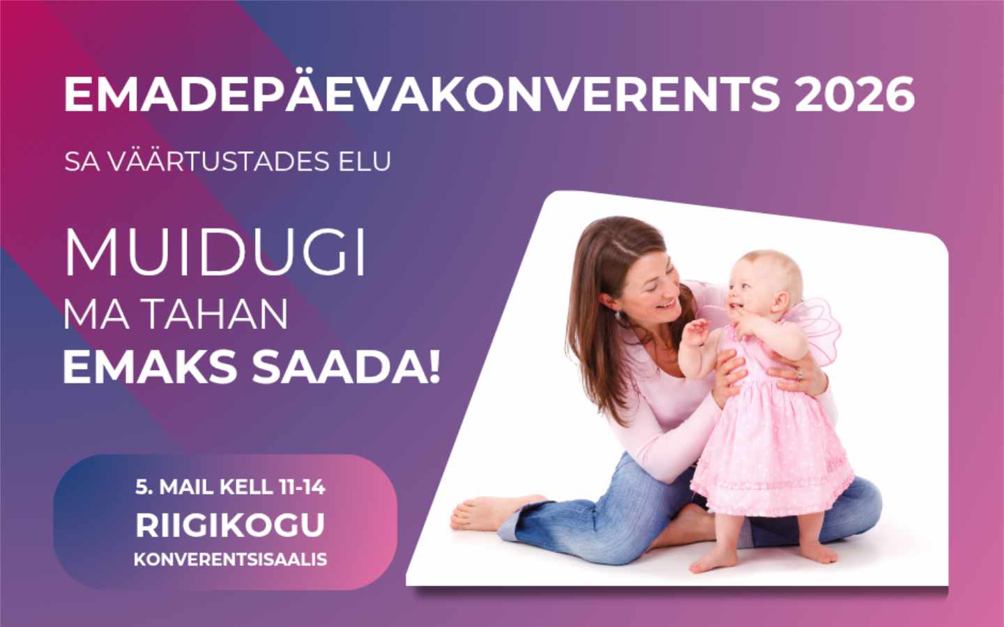 Emadepäevakonverents 2026 “Muidugi ma tahan emaks saada!” toimub 5. mail