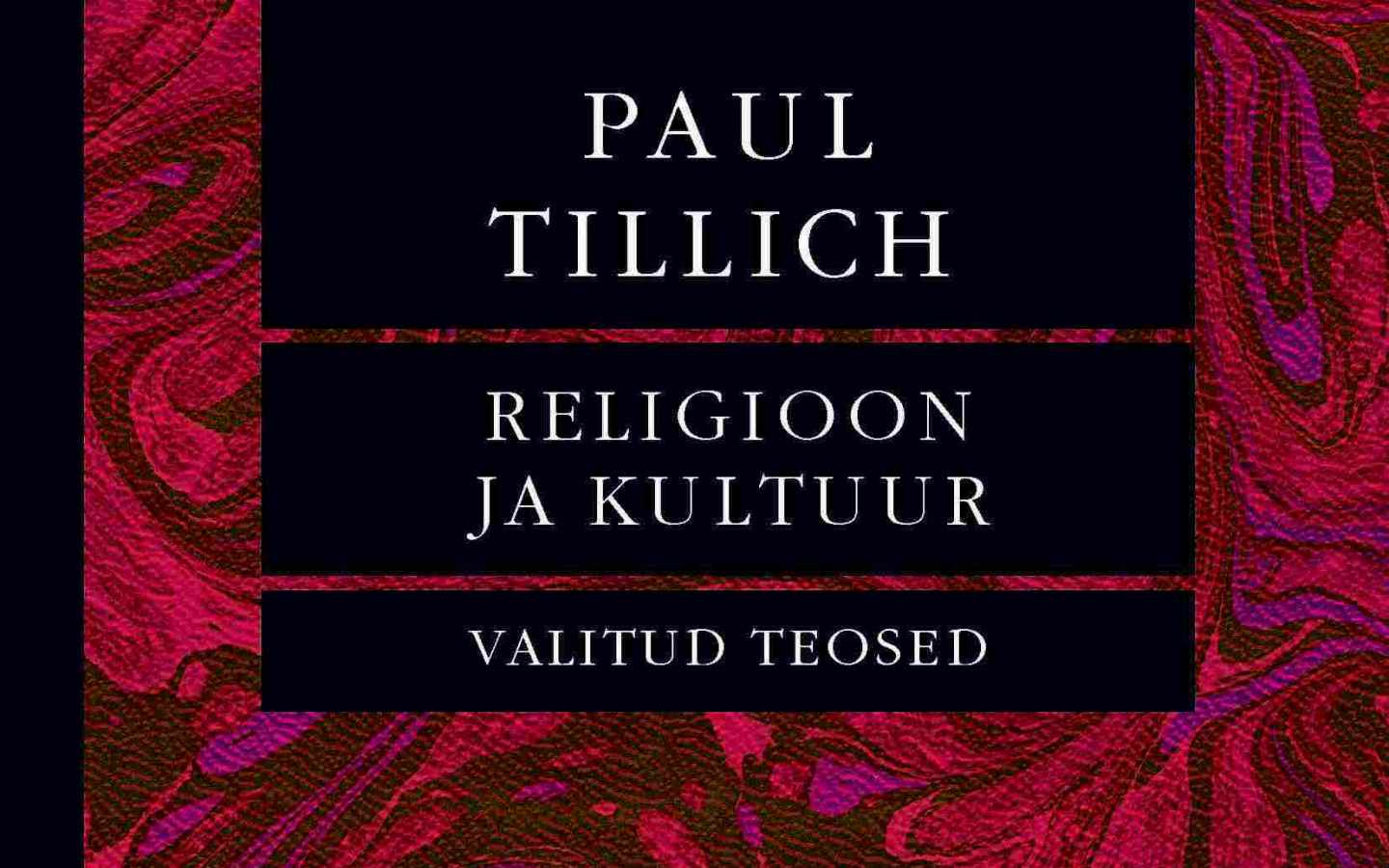 Paul Tillichi „Religioon ja kultuur“ ilmus eesti keeles, esitlus toimub 15. septembril Tartus